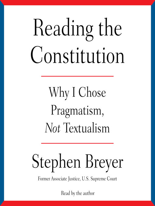 Title details for Reading the Constitution by Stephen Breyer - Available